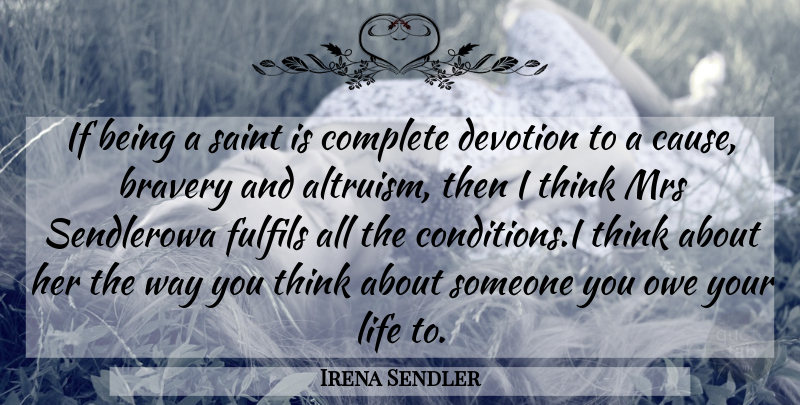 Irena Sendler Quote About Thinking, Bravery, Way: If Being A Saint Is...