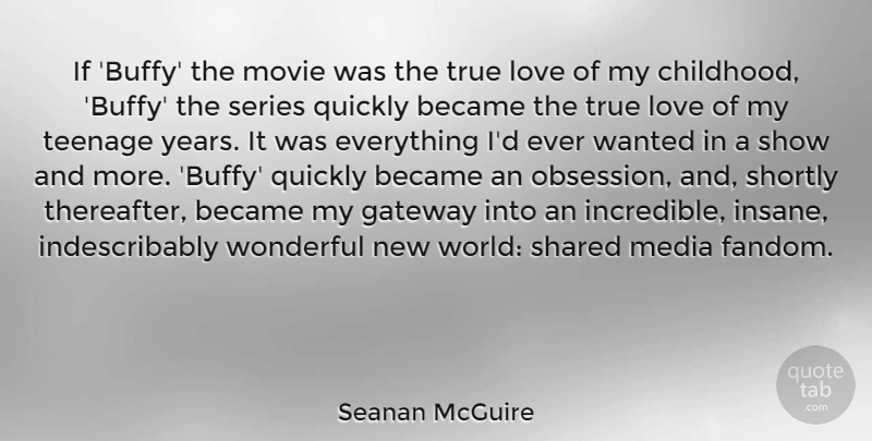 Seanan McGuire Quote About Became, Gateway, Love, Quickly, Series: If Buffy The Movie Was...