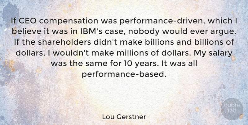 Lou Gerstner Quote About Believe, Years, Salary: If Ceo Compensation Was Performance...
