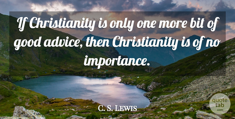 C. S. Lewis Quote About Advice, Christianity, Importance: If Christianity Is Only One...