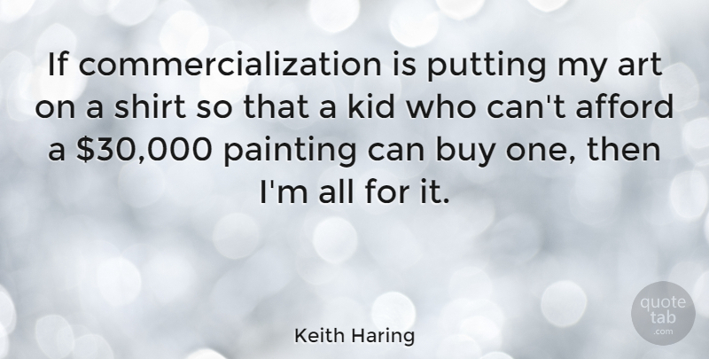 Keith Haring Quote About Art, Kids, Painting: If Commercialization Is Putting My...