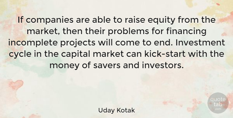 Uday Kotak Quote About Capital, Companies, Cycle, Equity, Financing: If Companies Are Able To...