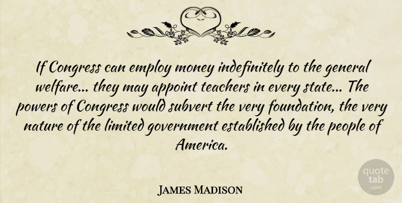 James Madison Quote About Teacher, Government, America: If Congress Can Employ Money...