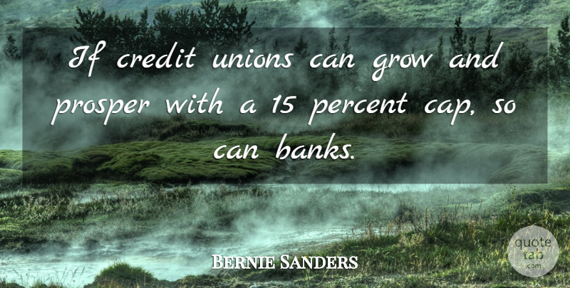 Bernie Sanders Quote About Prosper, Unions: If Credit Unions Can Grow...