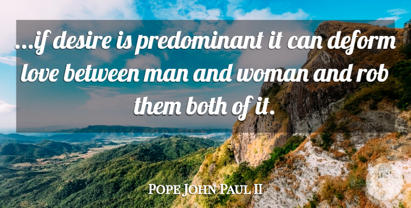 Pope John Paul II Quote About Men, Desire, Men And Women: If Desire Is Predominant It...