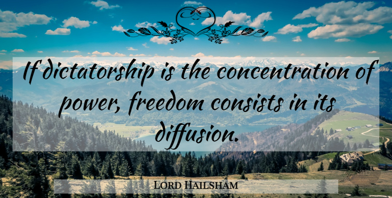Lord Hailsham Quote About Political, Concentration, Dictatorship: If Dictatorship Is The Concentration...