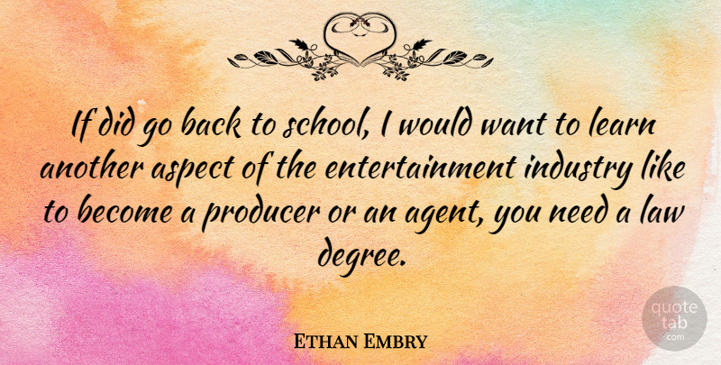 Ethan Embry Quote About School, Law, Agents: If Did Go Back To...