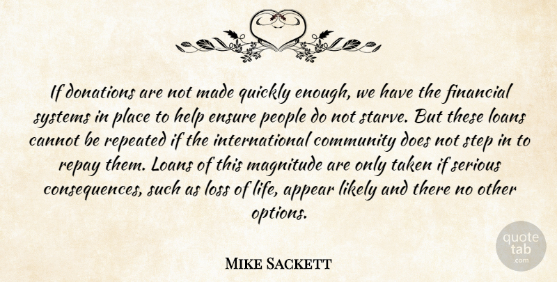 Mike Sackett Quote About Appear, Cannot, Community, Donations, Ensure: If Donations Are Not Made...
