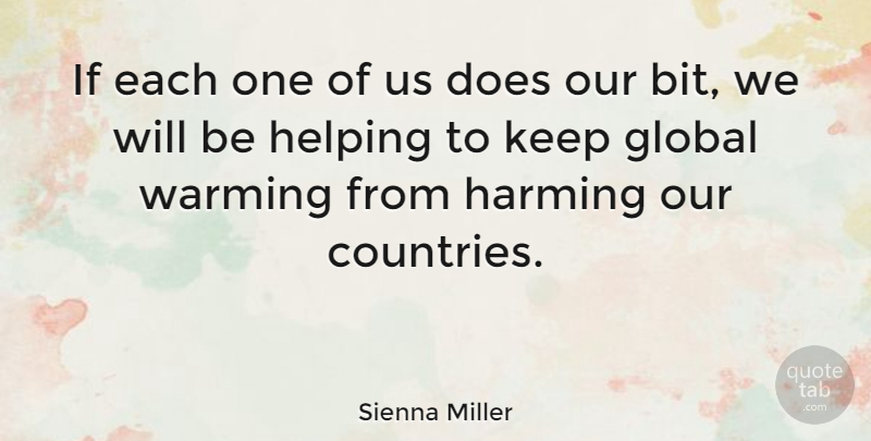 Sienna Miller Quote About Country, Doe, Helping: If Each One Of Us...