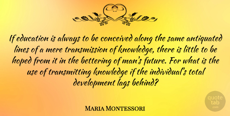 Maria Montessori Quote About Men, Intelligence, Use: If Education Is Always To...