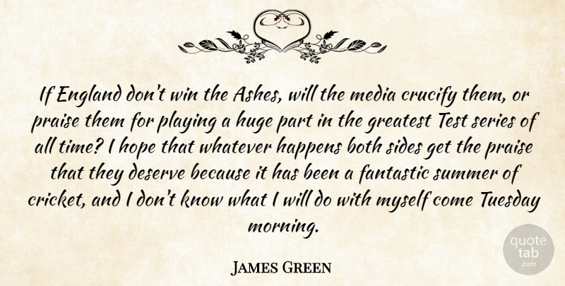 James Green Quote About Both, Deserve, England, Fantastic, Greatest: If England Dont Win The...