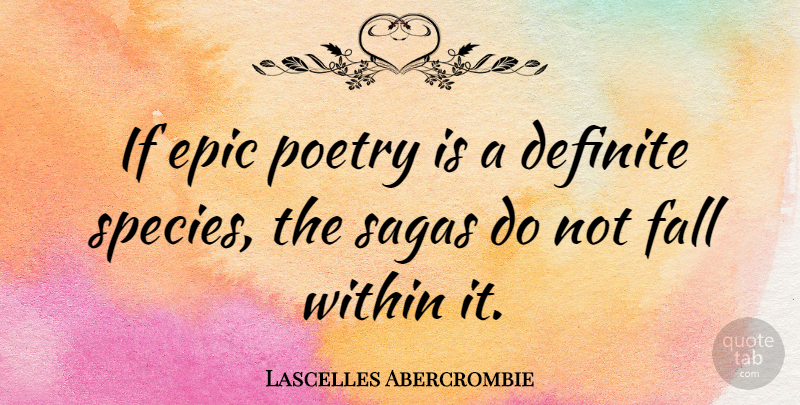 Lascelles Abercrombie Quote About Fall, Epic, Poetry Is: If Epic Poetry Is A...