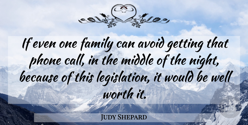 Judy Shepard Quote About Avoid, Family, Middle, Phone, Worth: If Even One Family Can...