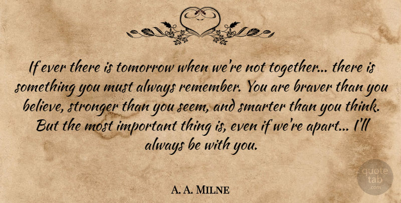 A. A. Milne Quote About Friendship, Relationship, Confidence: If Ever There Is Tomorrow...