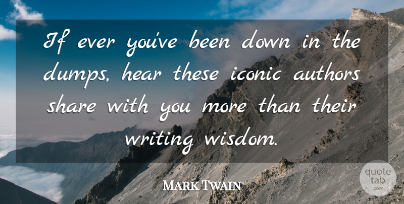 Mark Twain Quote About Writing, Share, Dump: If Ever Youve Been Down...
