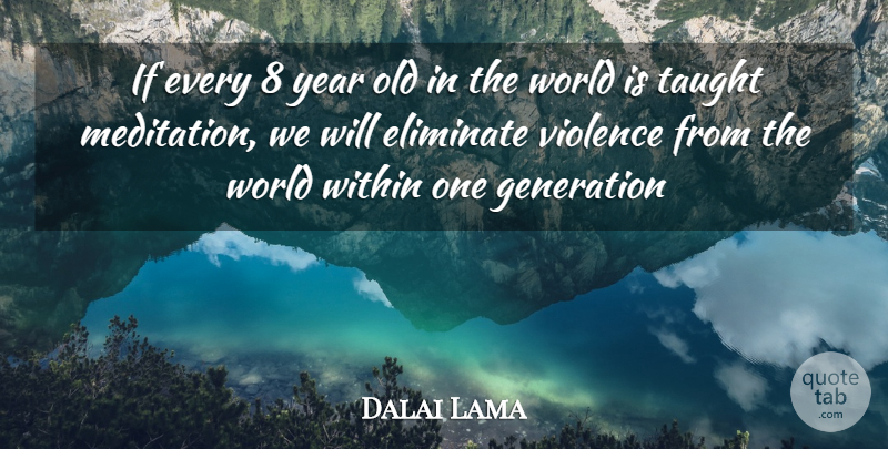 Dalai Lama Quote About Clever, Meditation Practice, Years: If Every 8 Year Old...