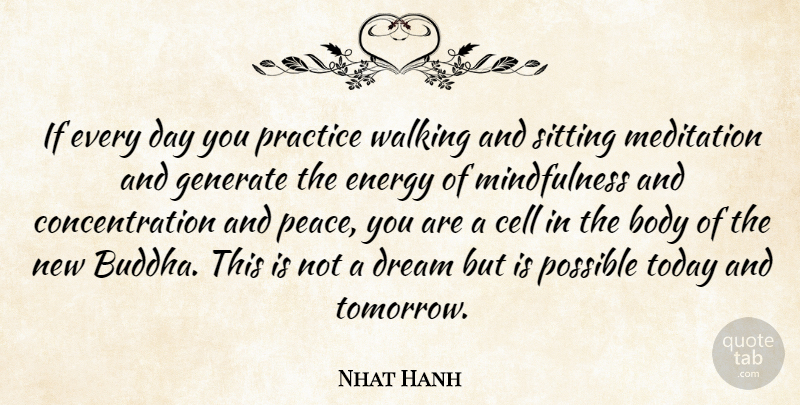 Nhat Hanh Quote About Dream, Cells, Practice: If Every Day You Practice...