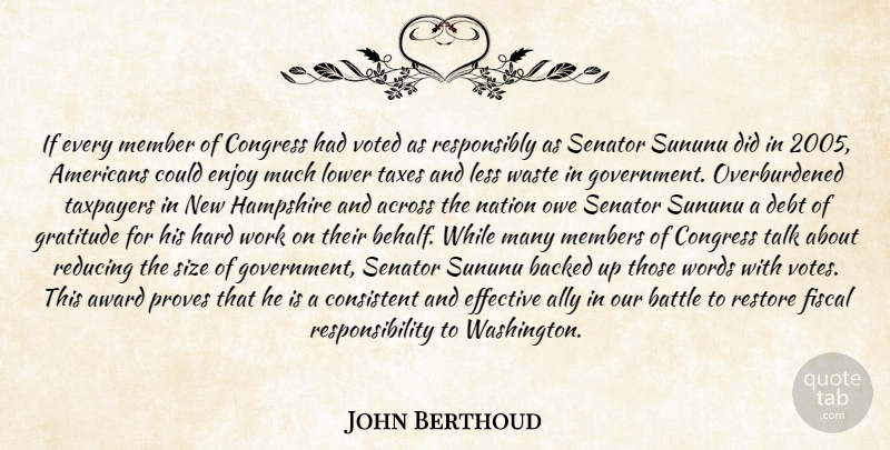 John Berthoud Quote About Across, Ally, Award, Backed, Battle: If Every Member Of Congress...