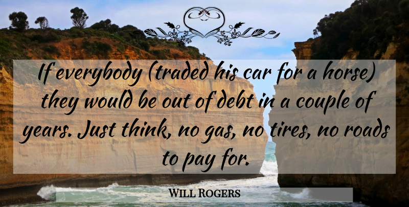 Will Rogers Quote About Horse, Couple, Thinking: If Everybody Traded His Car...