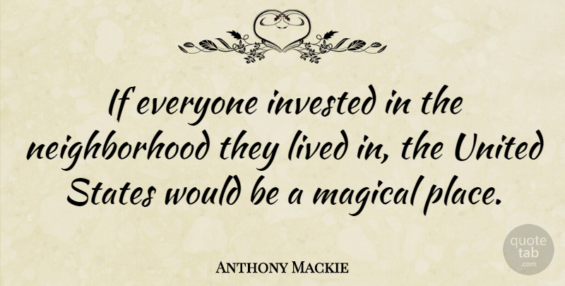 Anthony Mackie Quote About Would Be, United States, Neighborhood: If Everyone Invested In The...