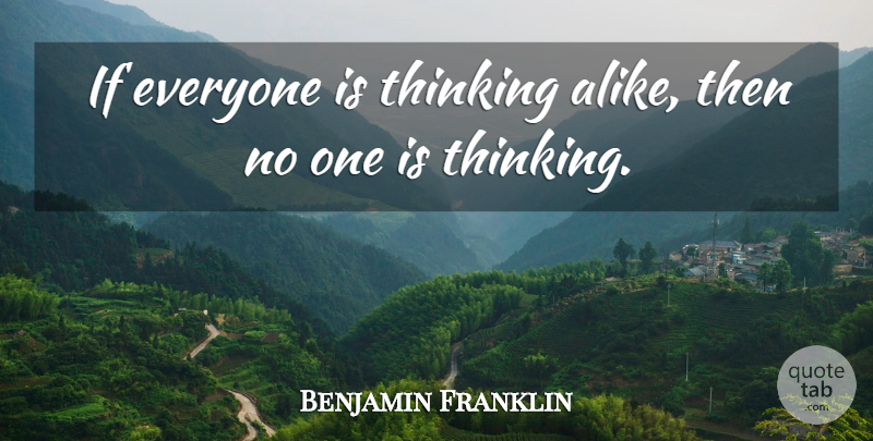Benjamin Franklin Quote About Success, Freedom, Thinking: If Everyone Is Thinking Alike...