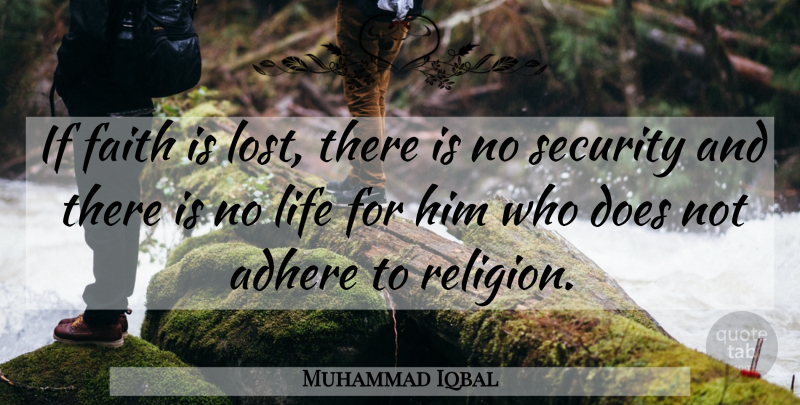 Muhammad Iqbal Quote About Doe, Lost, Ifs: If Faith Is Lost There...