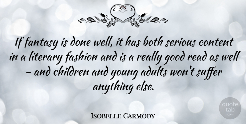 Isobelle Carmody Quote About Both, Children, Content, Good, Literary: If Fantasy Is Done Well...