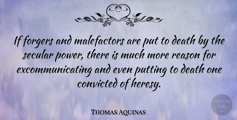 Thomas Aquinas Quote About Powerful, Scary, Reason: If Forgers And Malefactors Are...