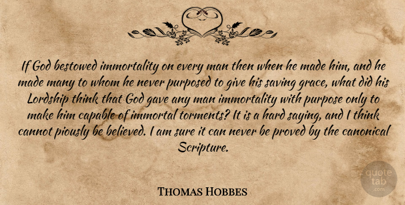 Thomas Hobbes Quote About Men, Thinking, Giving: If God Bestowed Immortality On...