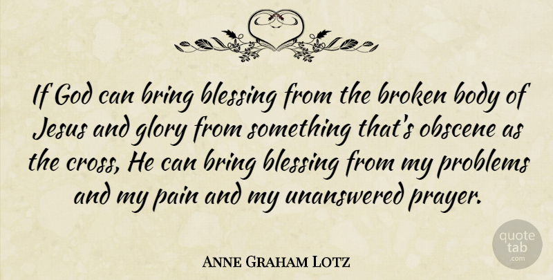Anne Graham Lotz Quote About Hope, Jesus, Prayer: If God Can Bring Blessing...