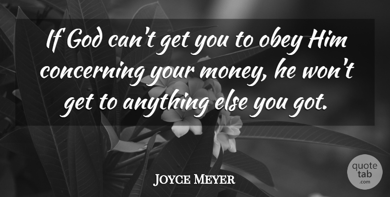 Joyce Meyer Quote About Ifs: If God Cant Get You...