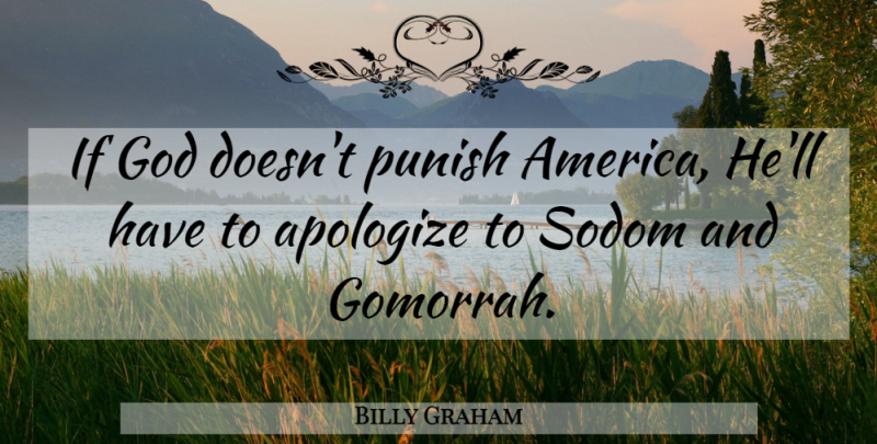 Billy Graham Quote About God: If God Doesnt Punish America...