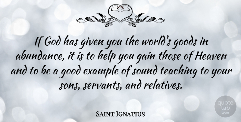 Saint Ignatius Quote About Example, Gain, Given, God, Good: If God Has Given You...