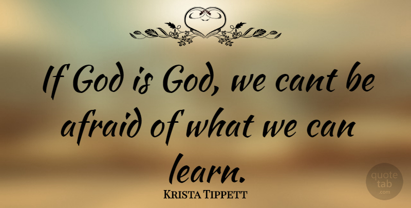 Krista Tippett Quote About Ifs, Cant: If God Is God We...