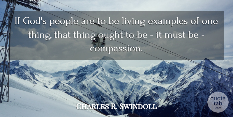 Charles R. Swindoll Quote About Blessing, Compassion, People: If Gods People Are To...