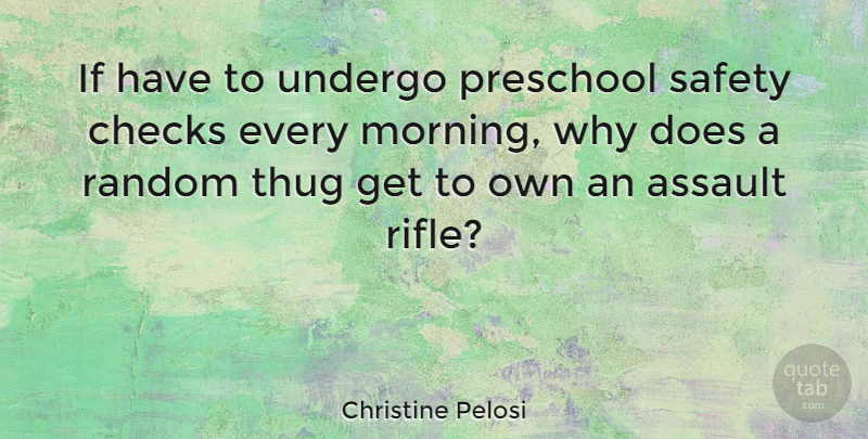 Christine Pelosi Quote About Morning, Thug, Safety: If Have To Undergo Preschool...
