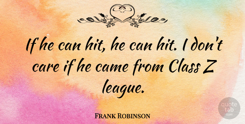 Frank Robinson Quote About undefined: If He Can Hit He...