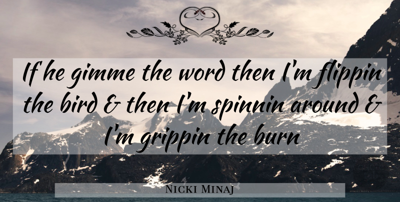 Nicki Minaj Quote About Bad Ass, Bird, Ass: If He Gimme The Word...