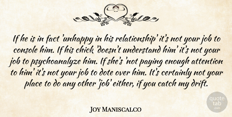 Joy Maniscalco Quote About Attention, Catch, Certainly, Chick, Console: If He Is In Fact...