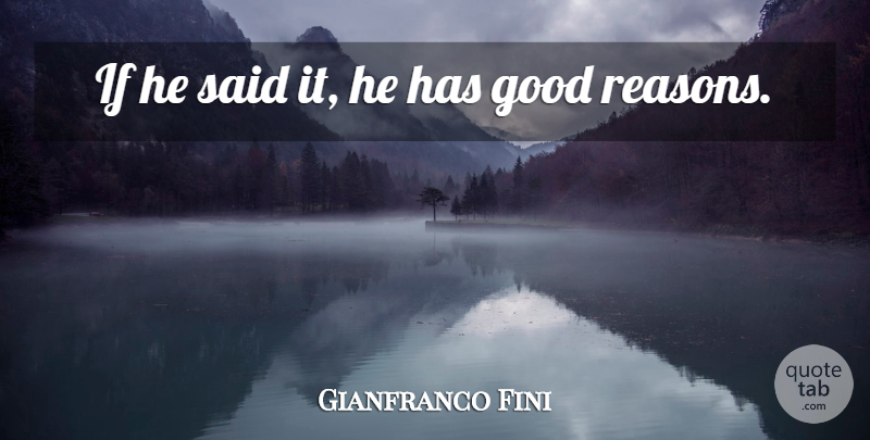 Gianfranco Fini Quote About Good: If He Said It He...