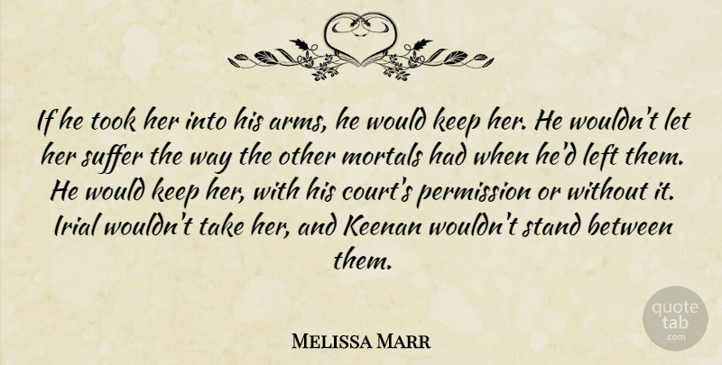 Melissa Marr Quote About Suffering, Arms, Way: If He Took Her Into...