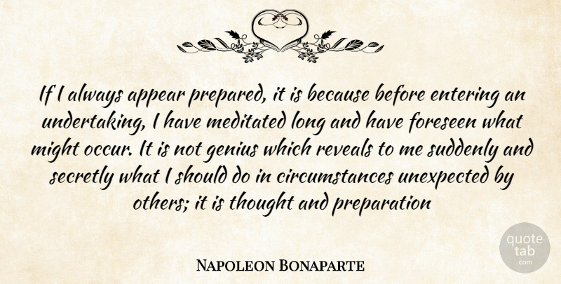 Napoleon Bonaparte Quote About Long, Preparation, Genius: If I Always Appear Prepared...