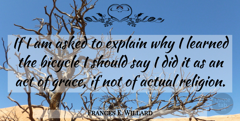 Frances E. Willard Quote About Grace, Should, Bicycle: If I Am Asked To...