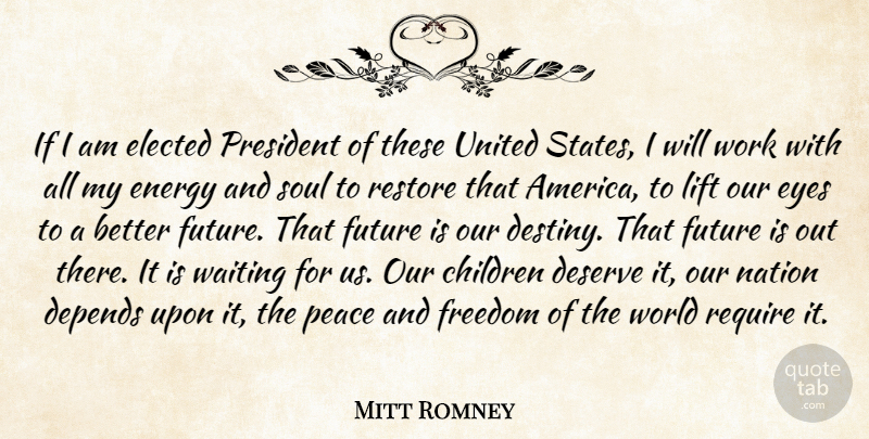 Mitt Romney Quote About Children, Eye, Destiny: If I Am Elected President...
