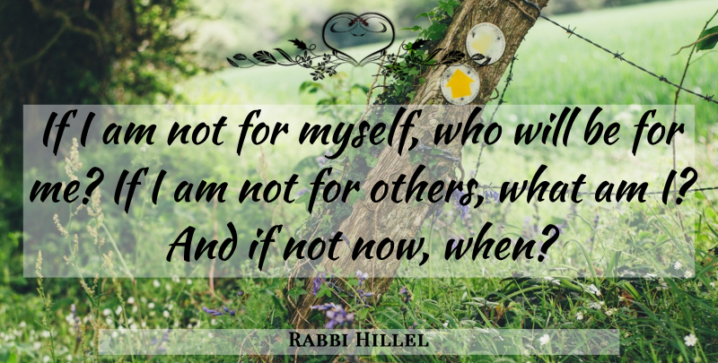 Rabbi Hillel Quote About Canadian Musician, Inspirational: If I Am Not For...