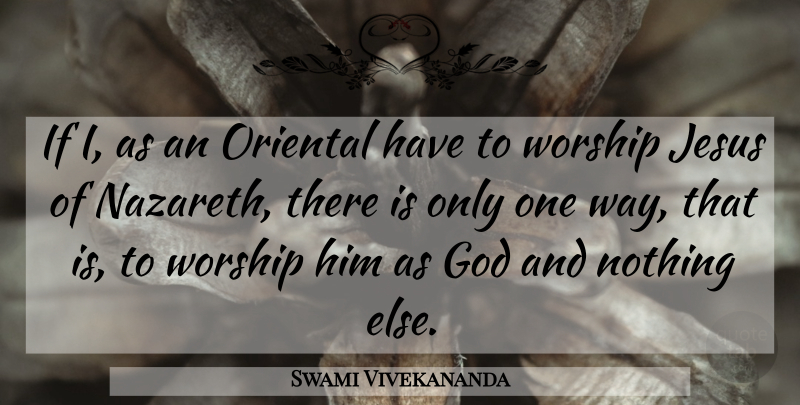 Swami Vivekananda Quote About Jesus, Way, Nazareth: If I As An Oriental...