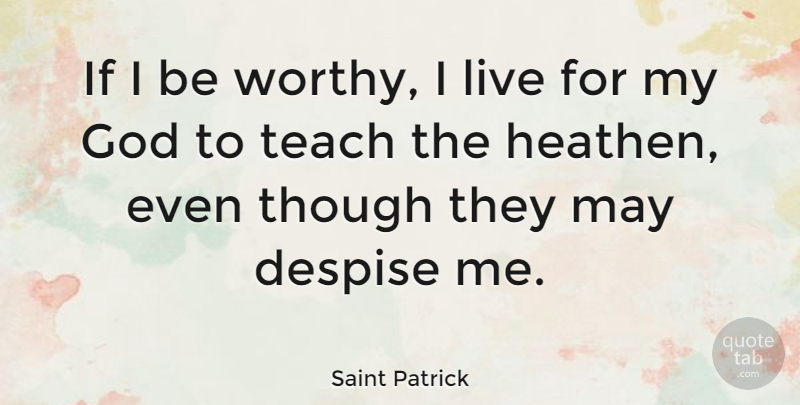 Saint Patrick Quote About May, Despise, Worthy: If I Be Worthy I...