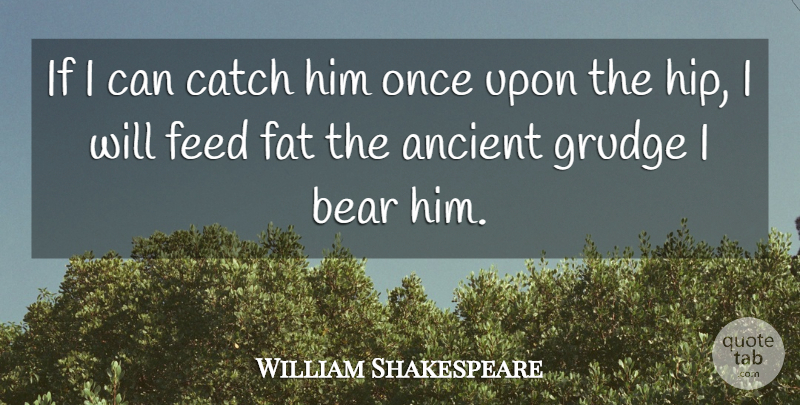 William Shakespeare Quote About Revenge, Shylock, Bears: If I Can Catch Him...