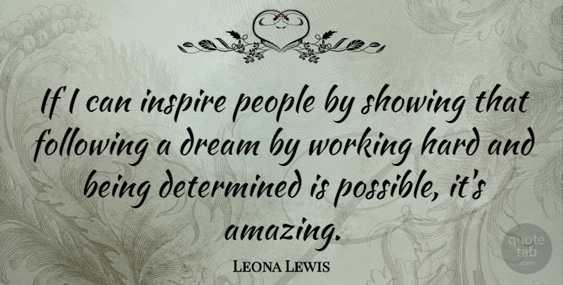Leona Lewis Quote About Dream, People, Inspire: If I Can Inspire People...