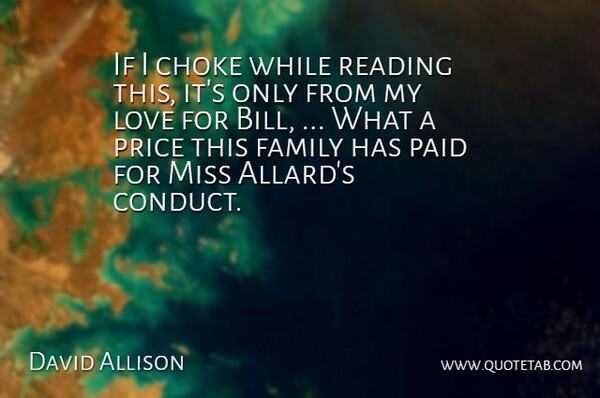 David Allison Quote About Choke, Family, Love, Miss, Paid: If I Choke While Reading...